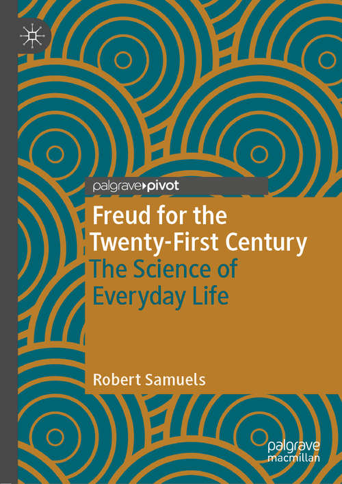 Book cover of Freud for the Twenty-First Century: The Science of Everyday Life (1st ed. 2019)