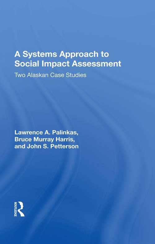 A Systems Approach To Social Impact Assessment: Two Alaskan Case Studies