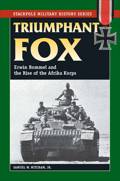 Book cover of Triumphant Fox: Erwin Rommel and the Rise of the Afrika Korps (Stackpole Military History Series)