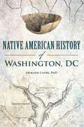Native American History of Washington, DC (American Heritage)