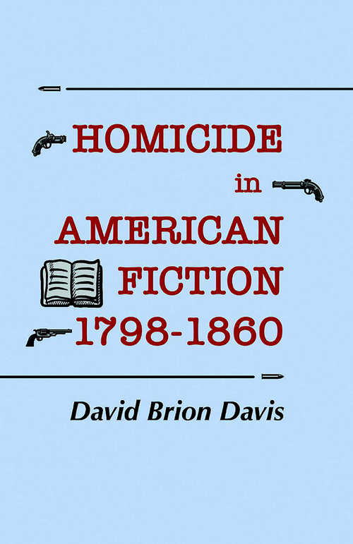 Homicide in American Fiction, 1798–1860: A Study in Social Values
