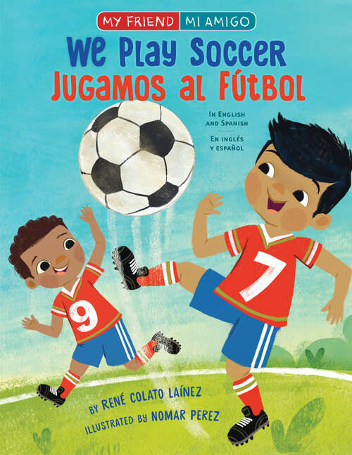 Book cover of We Play Soccer / Jugamos al fútbol (My Friend, Mi Amigo)