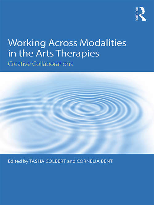 Book cover of Working Across Modalities in the Arts Therapies: Creative Collaborations