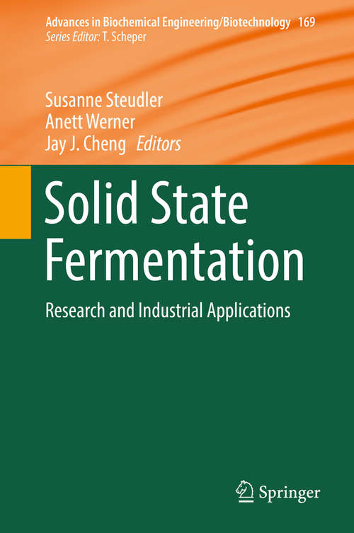 Solid State Fermentation: Research and Industrial Applications (Advances in Biochemical Engineering/Biotechnology #169)