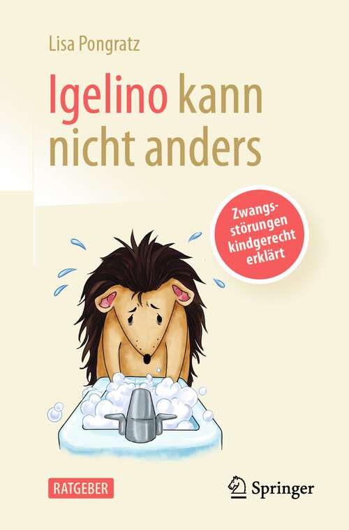 Book cover of Igelino kann nicht anders: Zwangsstörungen kindgerecht erklärt (1. Aufl. 2023)