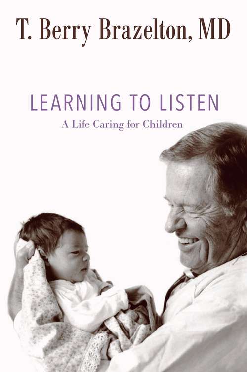 Learning to Listen: A Life Caring for Children (A Merloyd Lawrence Book)