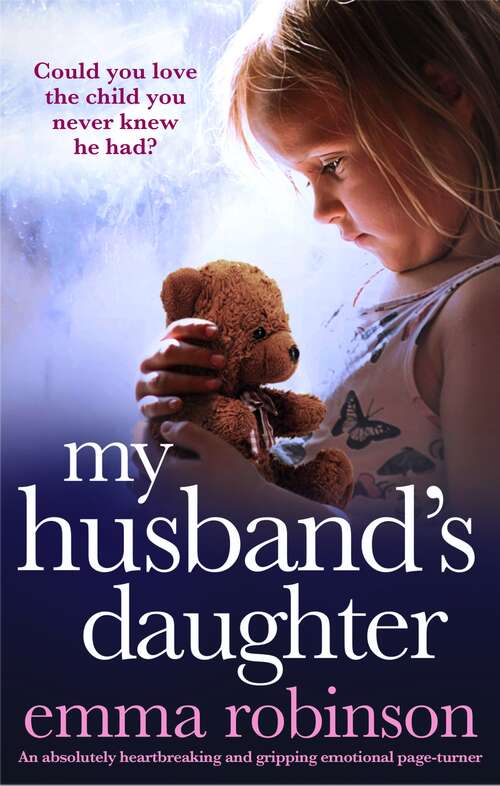 My Husband''s Daughter: An absolutely heartbreaking and gripping emotional page-turner