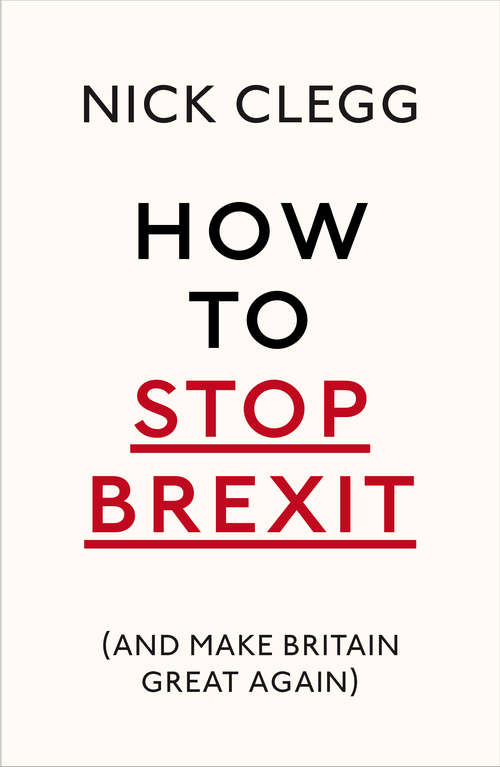 Book cover of How To Stop Brexit (And Make Britain Great Again)