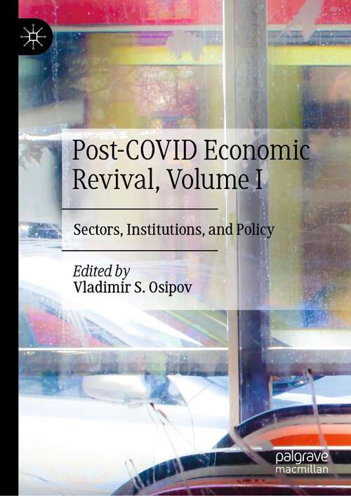 Book cover of Post-COVID Economic Revival, Volume I: Sectors, Institutions, and Policy (1st ed. 2021)