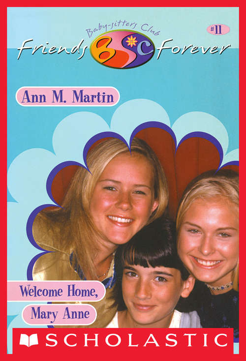 Book cover of Welcome Home, Mary Anne (The Baby-Sitters Club Friends Forever #11)