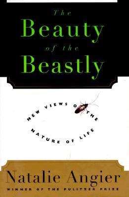 Book cover of The Beauty of the Beastly: New Views on the Nature of Life