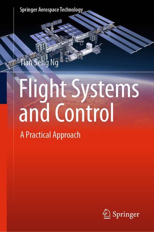 Book cover of Flight Systems and Control: A Practical Approach (1st ed. 2018) (Springer Aerospace Technology)