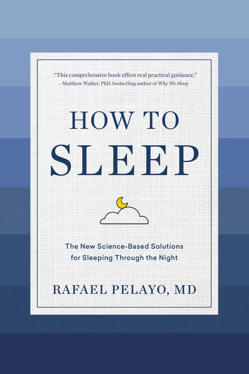 Book cover of How to Sleep: The New Science-Based Solutions for Sleeping Through the Night