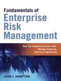 Fundamentals of Enterprise Risk Management: How Top Companies Assess Risk, Manage Exposure, and Seize Opportunity