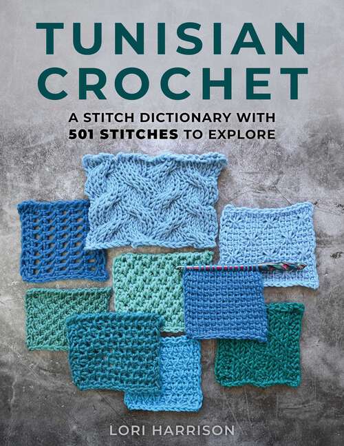Book cover of Tunisian Crochet: A Stitch Dictionary with 501 Stitches to Explore