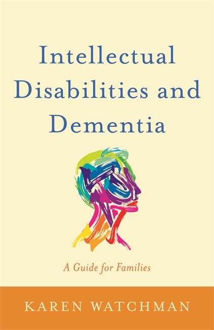 Intellectual Disabilities and Dementia: A Guide for Families