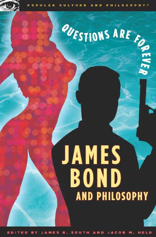 James Bond and Philosophy: Questions Are Forever
