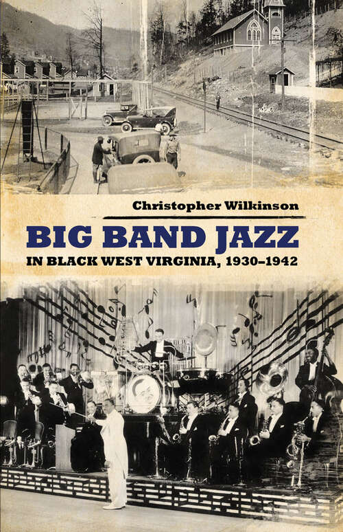Book cover of Big Band Jazz in Black West Virginia, 1930–1942 (EPUB Single) (American Made Music Series)
