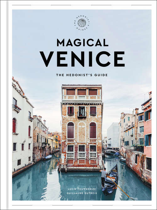 Book cover of Magical Venice: The Hedonist's Guide
