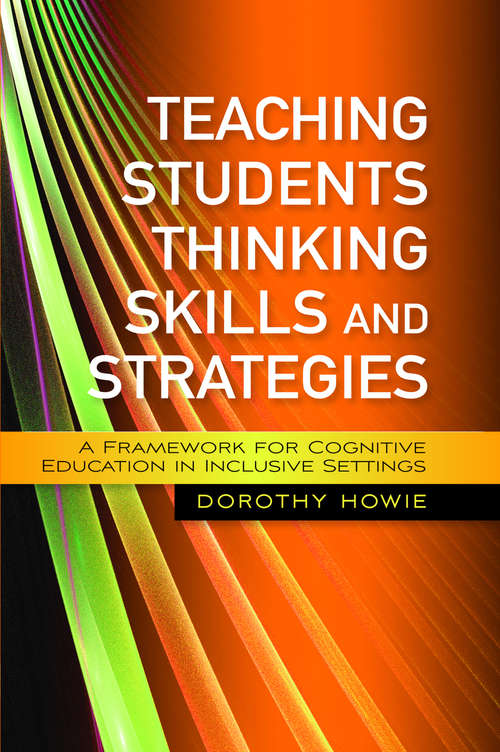 Book cover of Teaching Students Thinking Skills and Strategies: A Framework for Cognitive Education in Inclusive Settings