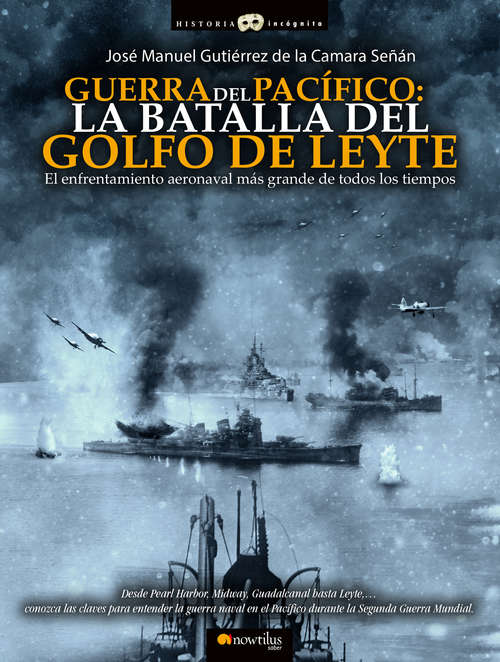 Guerra del Pacífico: la Batalla del Golfo de Leyte (Historia Incógnita)