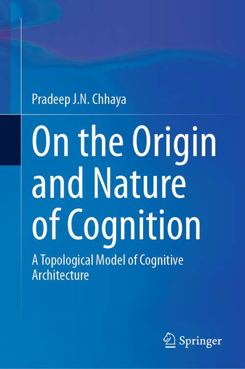 Book cover of On the Origin and Nature of Cognition: A Topological Model of Cognitive Architecture (2024)