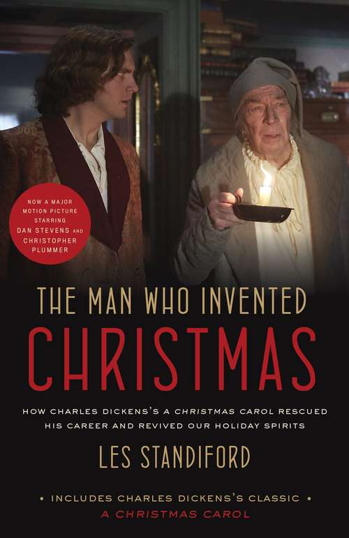 Book cover of The Man Who Invented Christmas (Movie Tie-In): How Charles Dickens's A Christmas Carol Rescued His Career and Revived Our Holiday Spirits