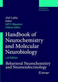 Handbook of Neurochemistry and Molecular Neurobiology: Behavioral Neurochemistry, Neuroendocrinology and Molecular Neurobiology (Handbook Of Neurochemistry And Molecular Neurobiology Ser.)
