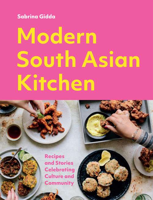 Book cover of Modern South Asian Kitchen: Recipes And Stories Celebrating Culture And Community