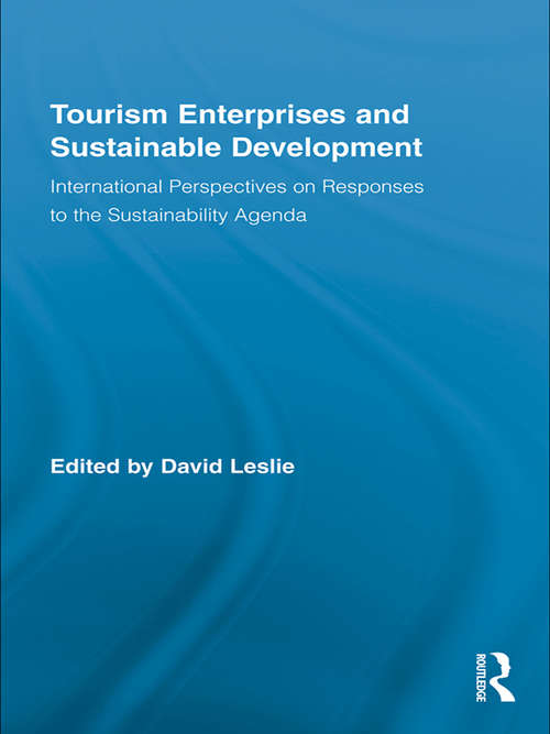 Tourism Enterprises and Sustainable Development: International Perspectives on Responses to the Sustainability Agenda (Routledge Advances in Tourism)