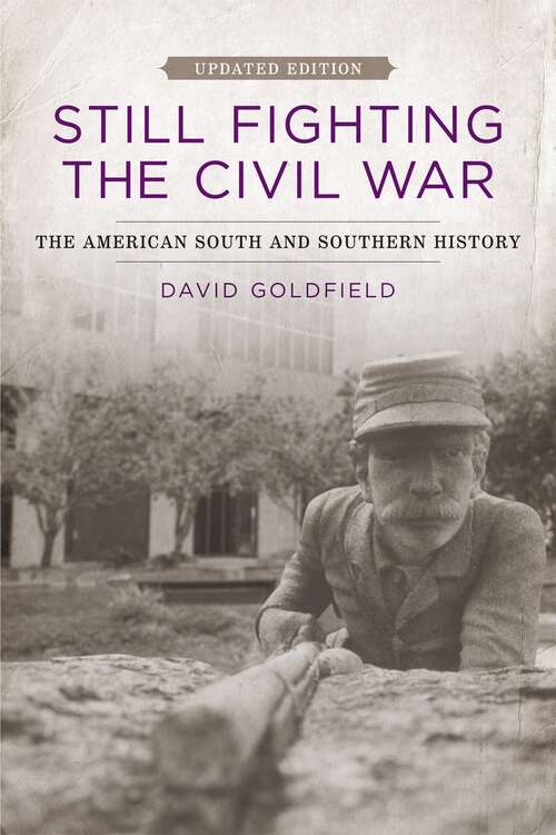 Book cover of Still Fighting the Civil War: The American South and Southern History (2)