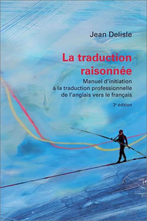 Book cover of La traduction raisonnée, 3e édition: Manuel d’initiation à la traduction professionnelle de l’anglais vers le français (3e édition) (Pédagogie de la traduction)