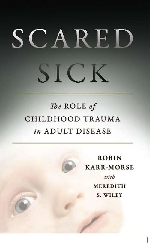 Book cover of Scared Sick: The Role of Childhood Trauma in Adult Disease