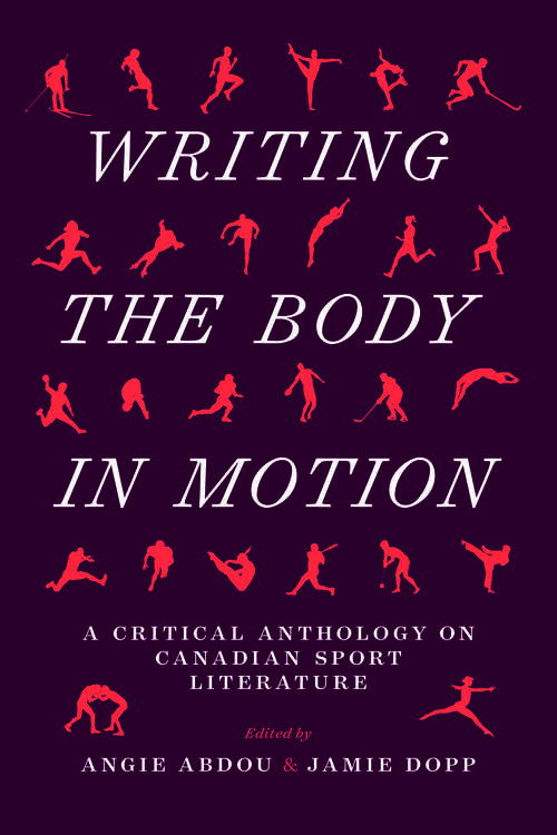 Book cover of Writing the Body in Motion: A Critical Anthology on Canadian Sport Literature