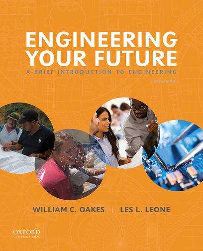 Engineering Your Future: A Brief Introduction To Engineering (Sixth Edition)