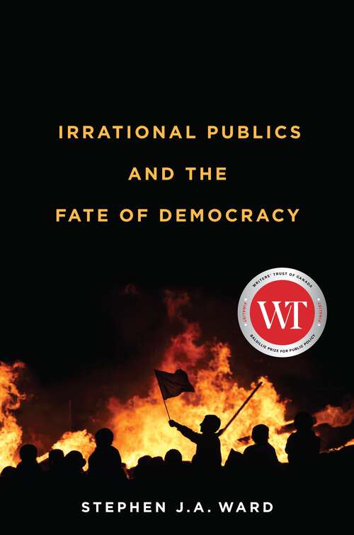 Book cover of Irrational Publics and the Fate of Democracy (McGill-Queen's Studies in the History of Ideas #91)