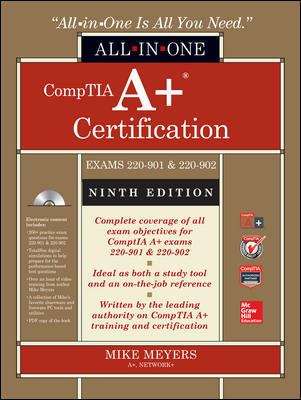 Book cover of All in One: CompTIA A+ Certification  Exam Guide, Ninth Edition (exams 220-901 And 220-902)