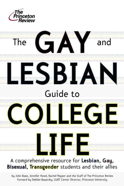 Book cover of The Gay and Lesbian Guide to College Life: A Comprehensive Resource for Lesbian, Gay, Bisexual, and Transgender Students and Their Allies