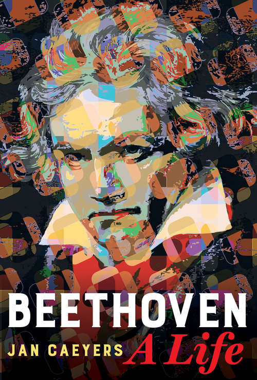 Book cover of Beethoven, A Life