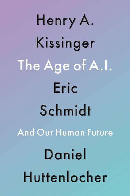 Book cover of The Age of AI: And Our Human Future