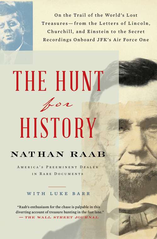 Book cover of The Hunt for History: On the Trail of the World's Lost Treasures—from the Letters of Lincoln, Churchill, and Einstein to the Secret Recordings Onboard JFK's Air Force One