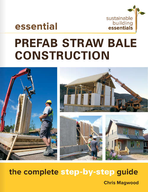 Book cover of Essential Prefab Straw Bale Construction : The Complete Step-by-Step Guide