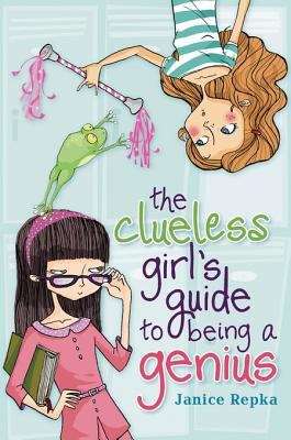 Book cover of The Clueless Girl's Guide to Being a Genius