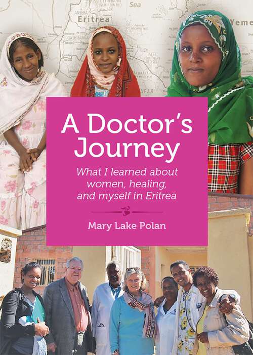 Book cover of A Doctor's Journey: What I Learned About Women, Healing, and Myself in Eritrea
