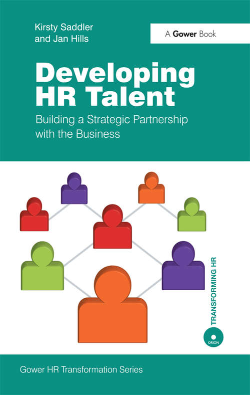 Developing HR Talent: Building a Strategic Partnership with the Business (Gower HR Transformation Series)