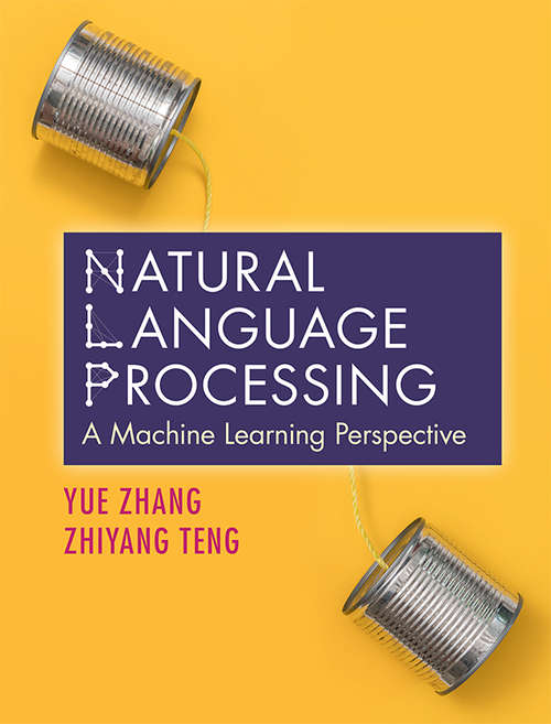 Natural Language Processing: A Machine Learning Perspective