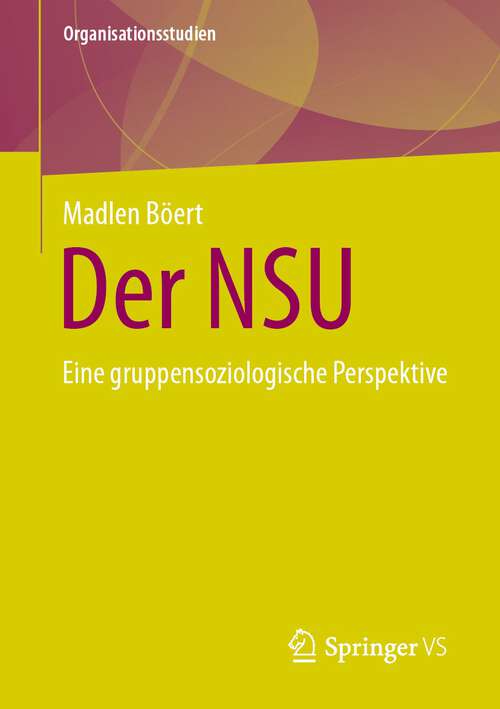 Book cover of Der NSU: Eine gruppensoziologische Perspektive (1. Aufl. 2023) (Organisationsstudien)