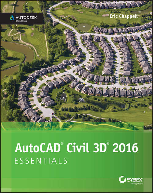 AutoCAD Civil 3D 2016 Essentials: Autodesk Official Press
