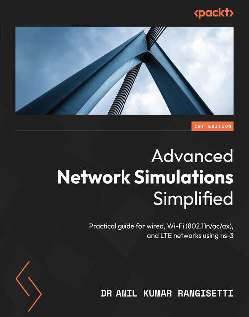 Book cover of Advanced Network Simulations Simplified: Practical guide for wired, Wi-Fi (802.11n/ac/ax), and LTE networks using ns-3