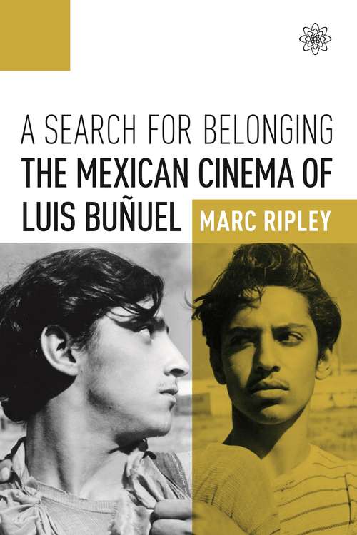 Book cover of A Search for Belonging: The Mexican Cinema of Luis Buñuel